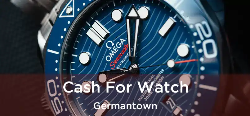  Cash For Watch Germantown