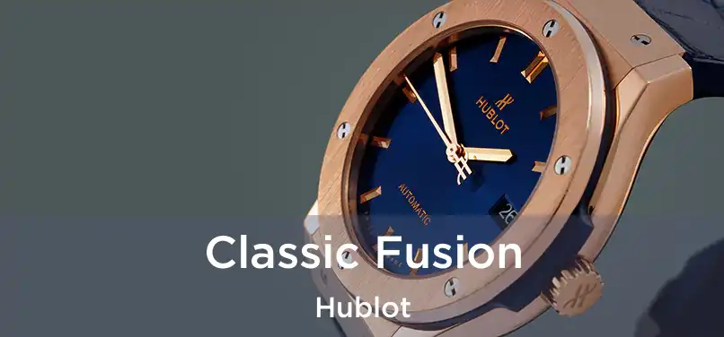  Classic Fusion Hublot