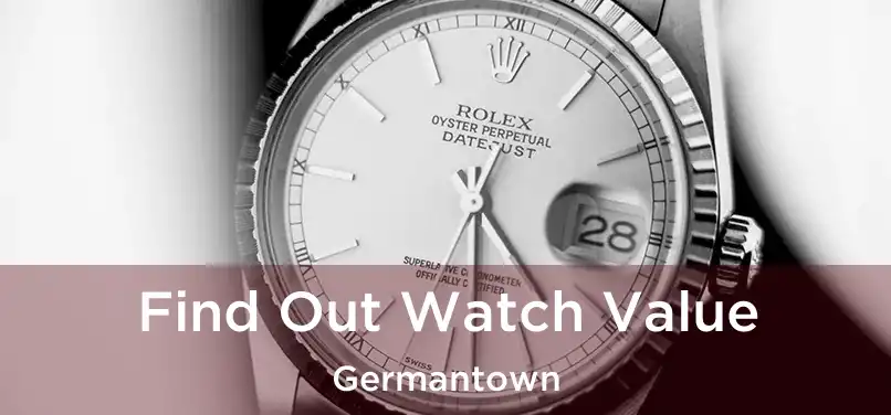  Find Out Watch Value Germantown