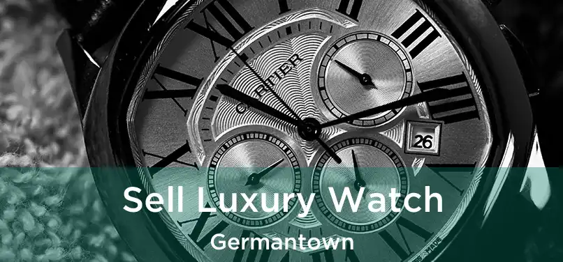 Sell Luxury Watch Germantown