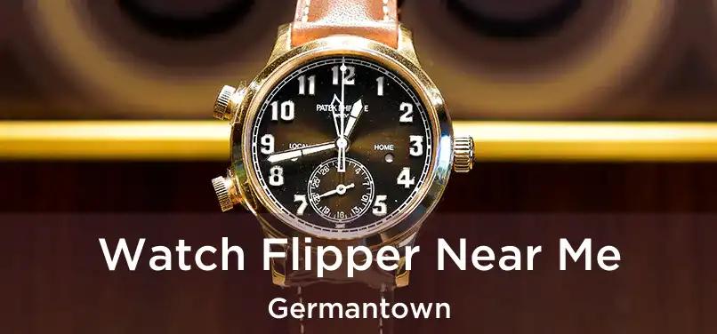  Watch Flipper Near Me Germantown