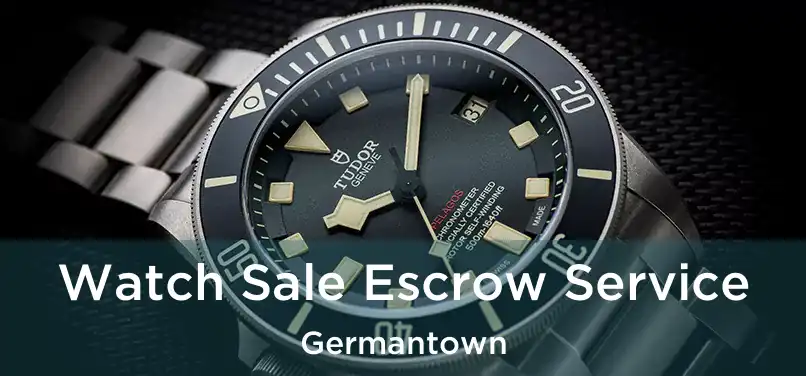  Watch Sale Escrow Service Germantown